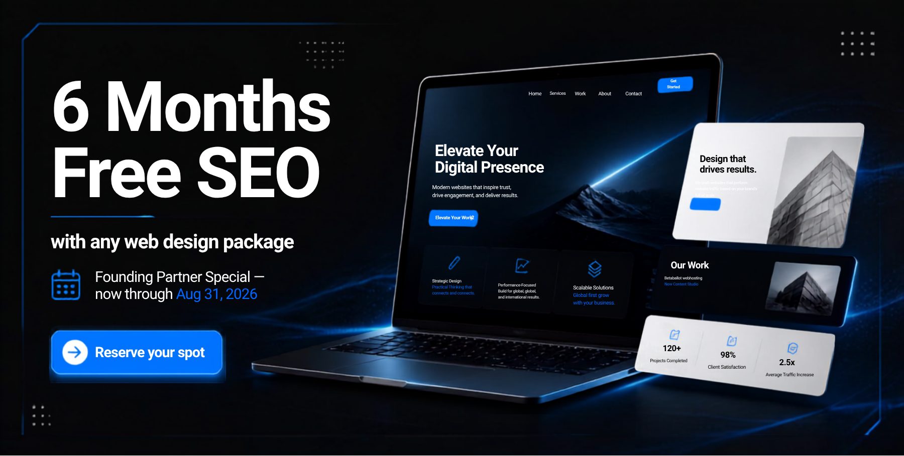 6 Months Free SEO with any web design package — Founding Partner Special, now through August 31, 2026